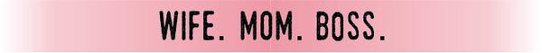 Wife.Mom.Boss  RG